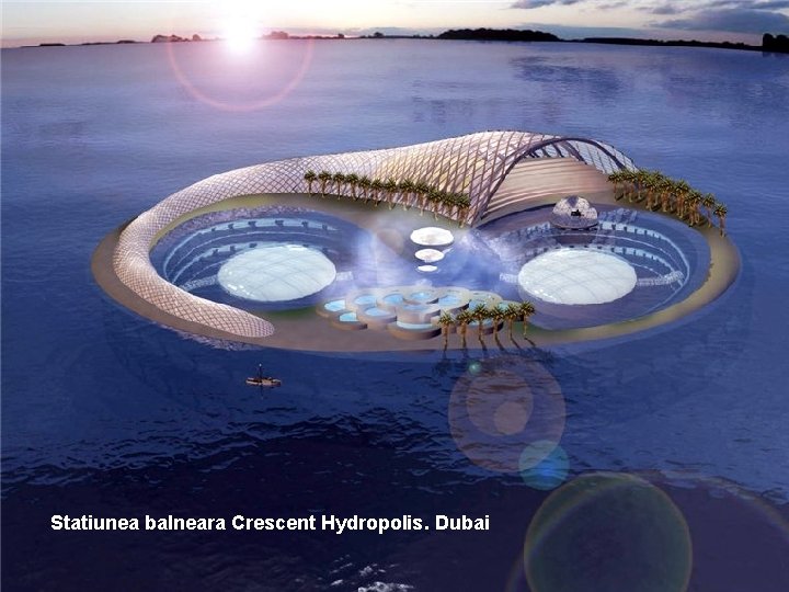 Statiunea balneara Crescent Hydropolis. Dubai 