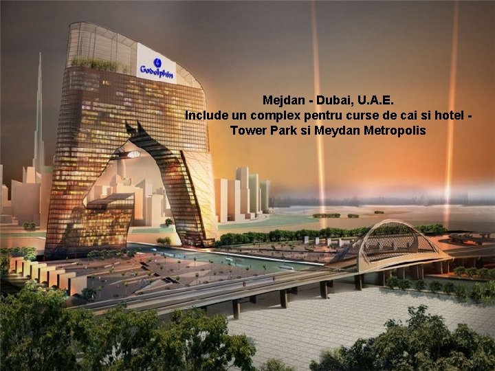 Mejdan - Dubai, U. A. E. Include un complex pentru curse de cai si