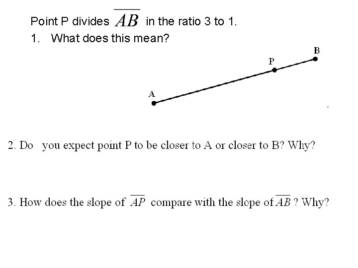 Point P divides in the ratio 3 to 1. 1. What does this mean?