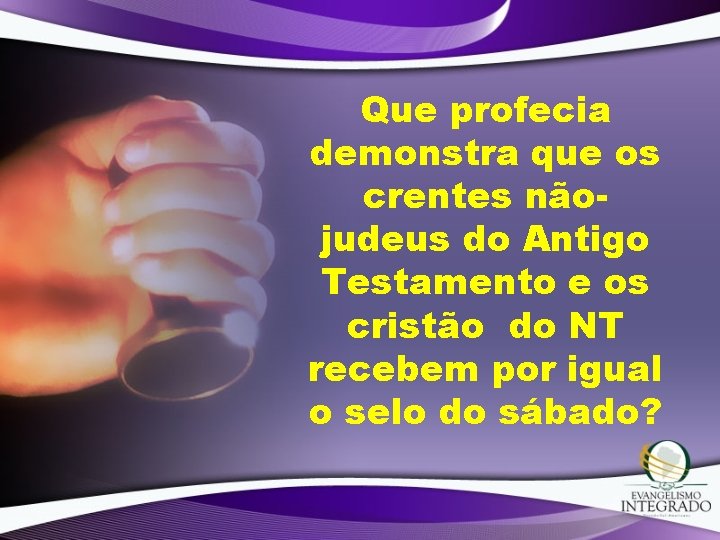 Que profecia demonstra que os crentes nãojudeus do Antigo Testamento e os cristão do
