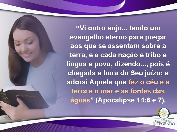 “Vi outro anjo. . . tendo um evangelho eterno para pregar aos que se
