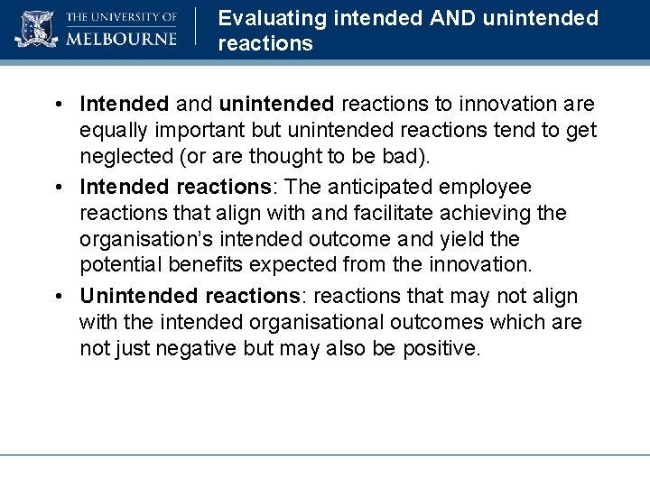 Evaluating intended AND unintended reactions • Intended and unintended reactions to innovation are equally