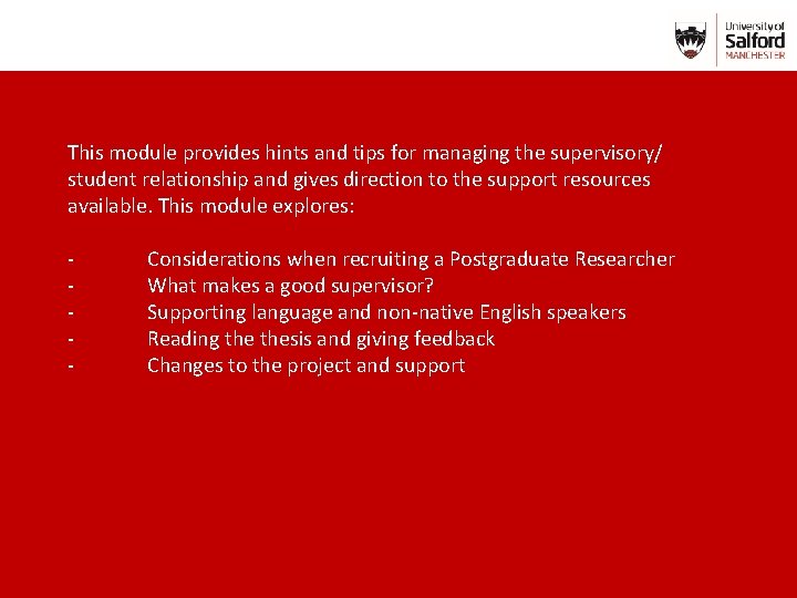 This module provides hints and tips for managing the supervisory/ student relationship and gives