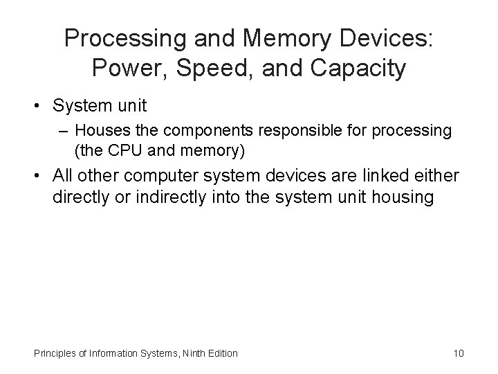 Processing and Memory Devices: Power, Speed, and Capacity • System unit – Houses the