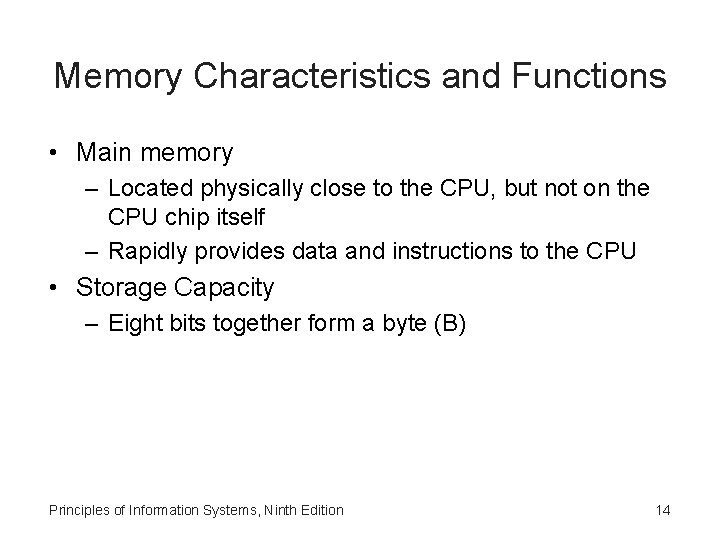 Memory Characteristics and Functions • Main memory – Located physically close to the CPU,