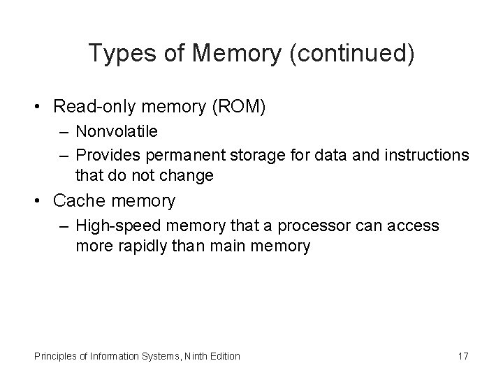 Types of Memory (continued) • Read-only memory (ROM) – Nonvolatile – Provides permanent storage