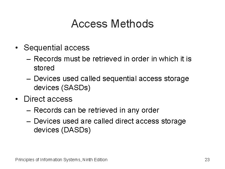 Access Methods • Sequential access – Records must be retrieved in order in which