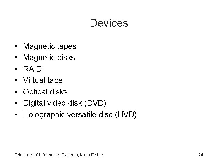 Devices • • Magnetic tapes Magnetic disks RAID Virtual tape Optical disks Digital video