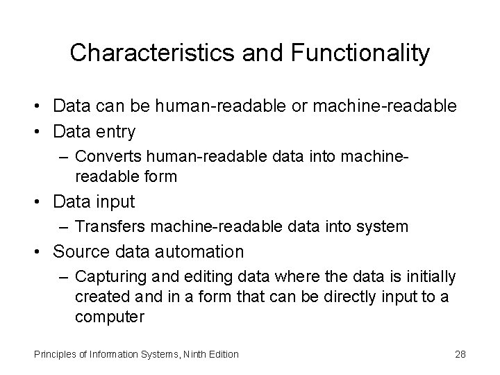Characteristics and Functionality • Data can be human-readable or machine-readable • Data entry –