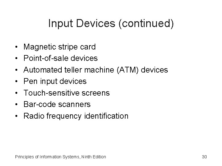 Input Devices (continued) • • Magnetic stripe card Point-of-sale devices Automated teller machine (ATM)