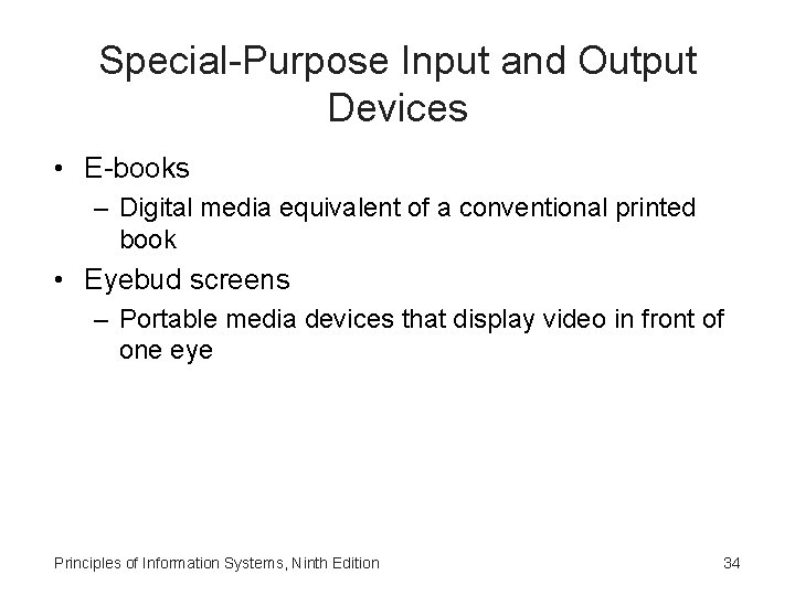 Special-Purpose Input and Output Devices • E-books – Digital media equivalent of a conventional