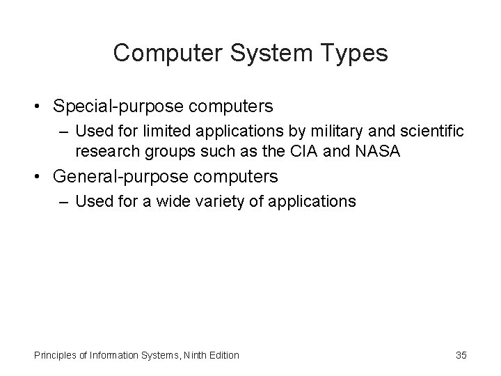 Computer System Types • Special-purpose computers – Used for limited applications by military and