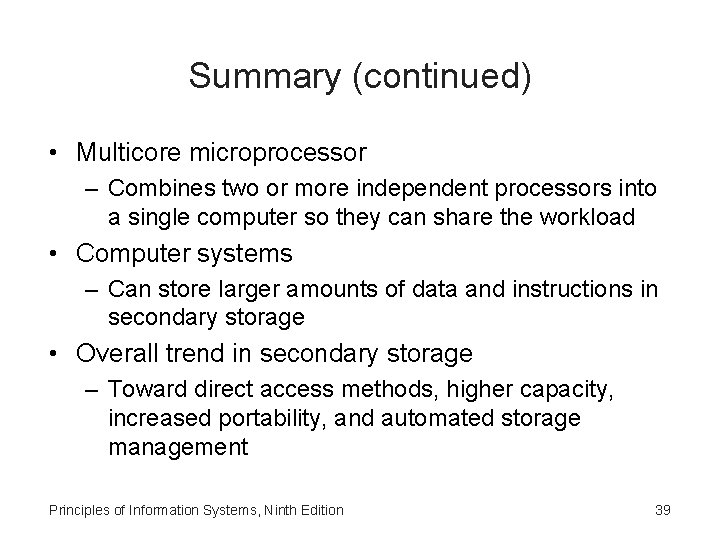 Summary (continued) • Multicore microprocessor – Combines two or more independent processors into a