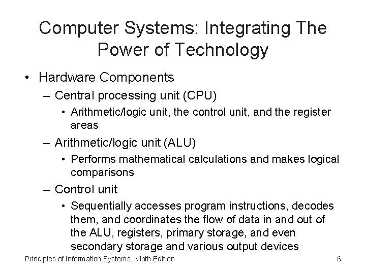 Computer Systems: Integrating The Power of Technology • Hardware Components – Central processing unit