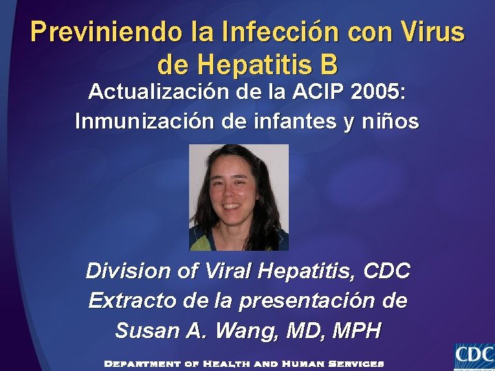 Previniendo la Infección con Virus de Hepatitis B Actualización de la ACIP 2005: Inmunización