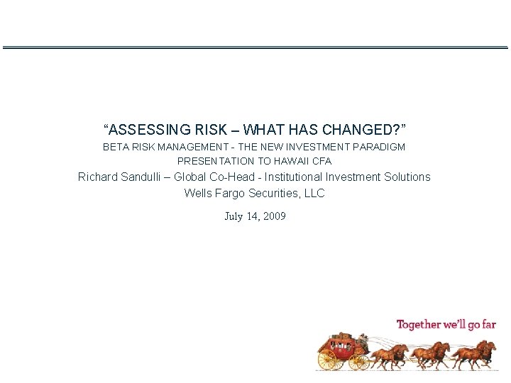 “ASSESSING RISK – WHAT HAS CHANGED? ” BETA RISK MANAGEMENT - THE NEW INVESTMENT
