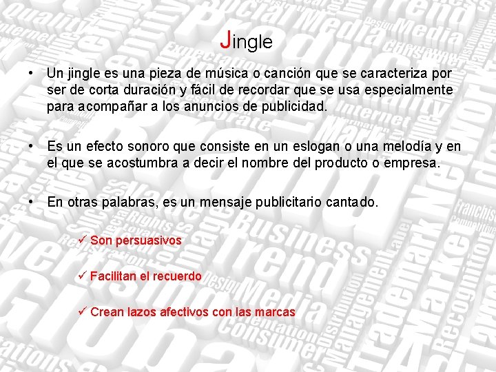 Jingle • Un jingle es una pieza de música o canción que se caracteriza