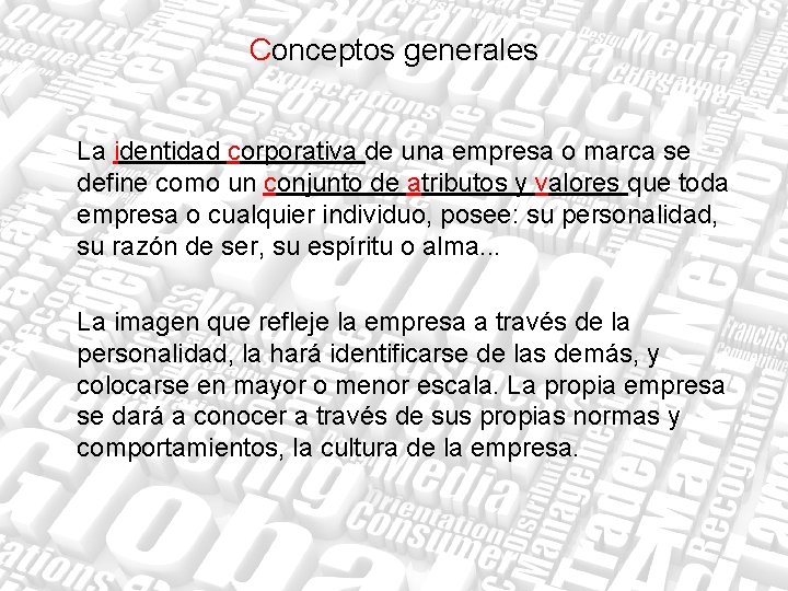 Conceptos generales La identidad corporativa de una empresa o marca se define como un Conceptos generales La identidad corporativa de una empresa o marca se define como un