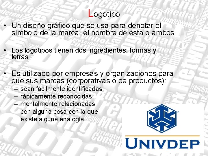 Logotipo • Un diseño gráfico que se usa para denotar el símbolo de la Logotipo • Un diseño gráfico que se usa para denotar el símbolo de la