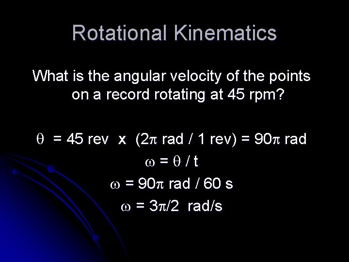 Rotational Kinematics What is the angular velocity of the points on a record rotating Rotational Kinematics What is the angular velocity of the points on a record rotating
