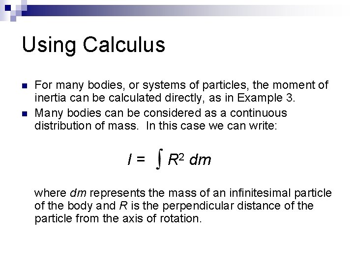 Using Calculus n n For many bodies, or systems of particles, the moment of Using Calculus n n For many bodies, or systems of particles, the moment of