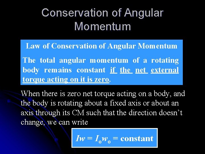 Conservation of Angular Momentum Law of Conservation of Angular Momentum The total angular momentum Conservation of Angular Momentum Law of Conservation of Angular Momentum The total angular momentum