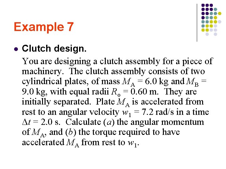 Example 7 l Clutch design. You are designing a clutch assembly for a piece Example 7 l Clutch design. You are designing a clutch assembly for a piece