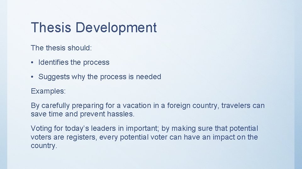 Thesis Development The thesis should: • Identifies the process • Suggests why the process