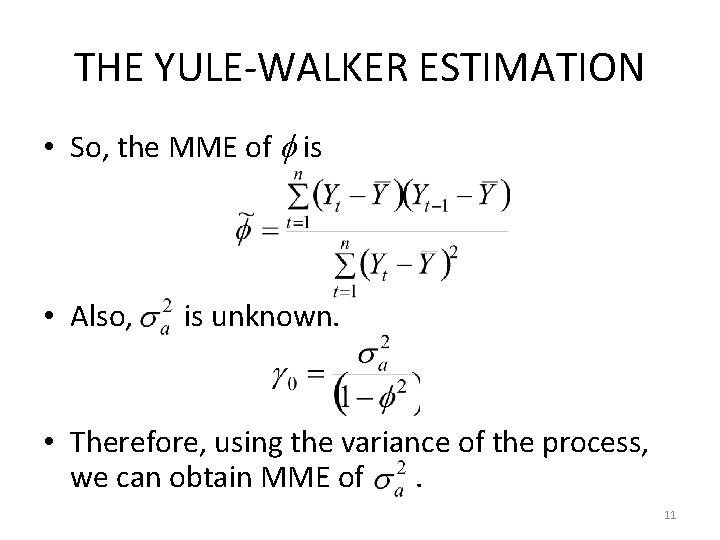 THE YULE-WALKER ESTIMATION • So, the MME of is • Also, is unknown. •