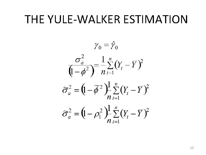 THE YULE-WALKER ESTIMATION 12 