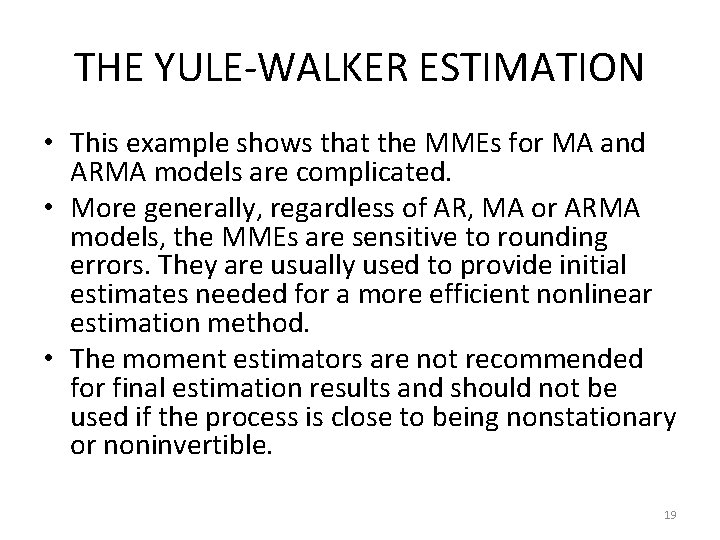 THE YULE-WALKER ESTIMATION • This example shows that the MMEs for MA and ARMA