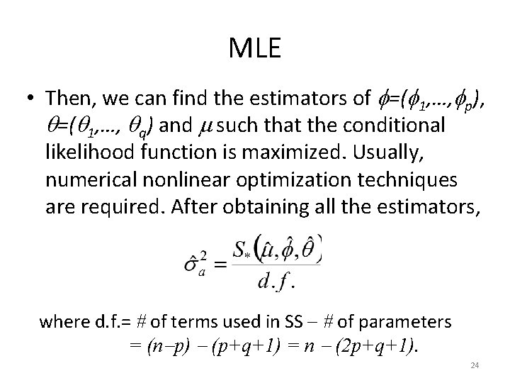 MLE • Then, we can find the estimators of =( 1, …, p), =(