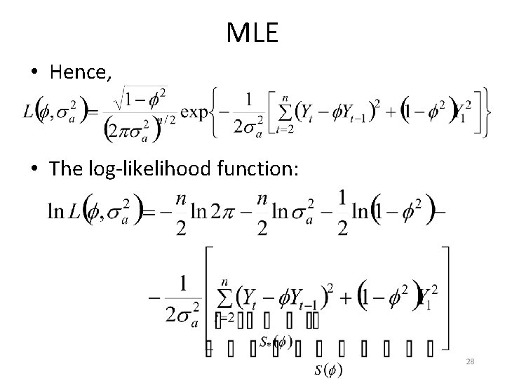 MLE • Hence, • The log-likelihood function: 28 