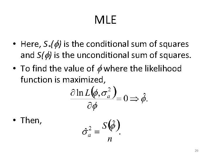 MLE • Here, S*( ) is the conditional sum of squares and S( )