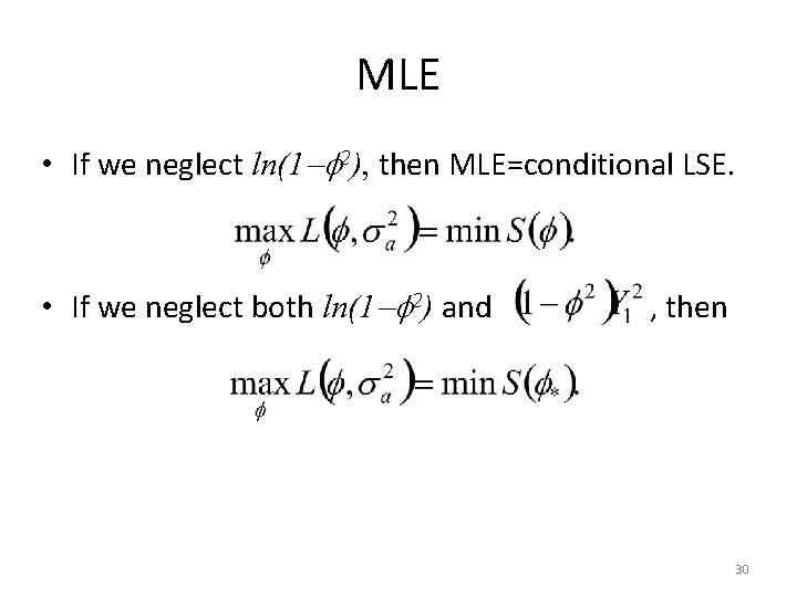 MLE • If we neglect ln(1 2), then MLE=conditional LSE. • If we neglect