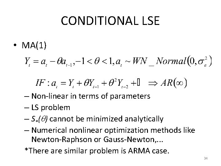 CONDITIONAL LSE • MA(1) – Non-linear in terms of parameters – LS problem –