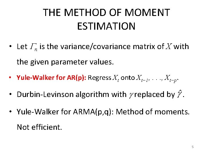 THE METHOD OF MOMENT ESTIMATION • Let n is the variance/covariance matrix of X