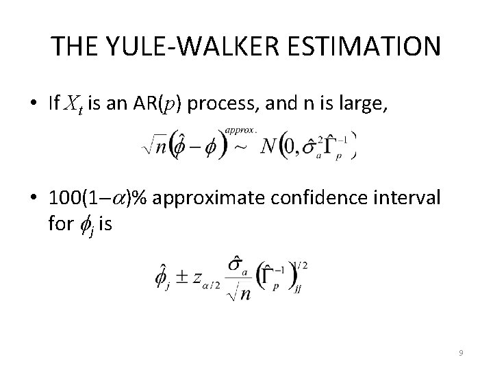 THE YULE-WALKER ESTIMATION • If Xt is an AR(p) process, and n is large,