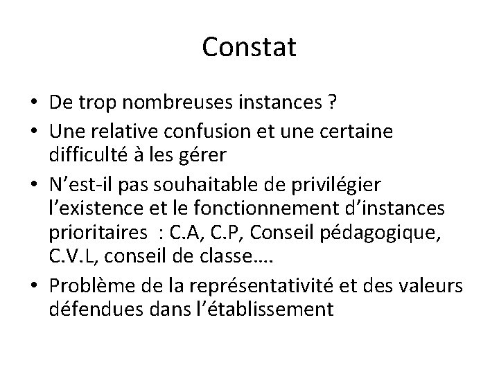 Constat • De trop nombreuses instances ? • Une relative confusion et une certaine