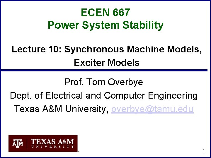 ECEN 667 Power System Stability Lecture 10: Synchronous Machine Models, Exciter Models Prof. Tom
