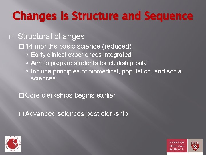 Changes is Structure and Sequence � Structural changes � 14 months basic science (reduced)