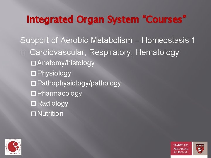 Integrated Organ System “Courses” Support of Aerobic Metabolism – Homeostasis 1 � Cardiovascular, Respiratory,