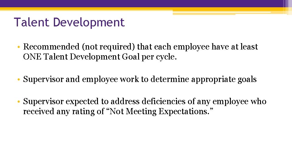 Talent Development • Recommended (not required) that each employee have at least ONE Talent