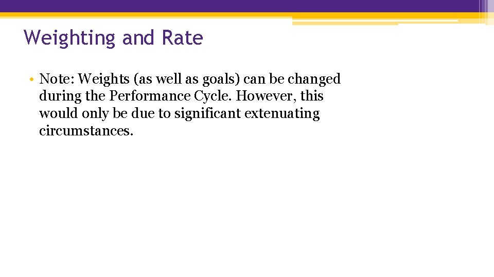 Weighting and Rate • Note: Weights (as well as goals) can be changed during