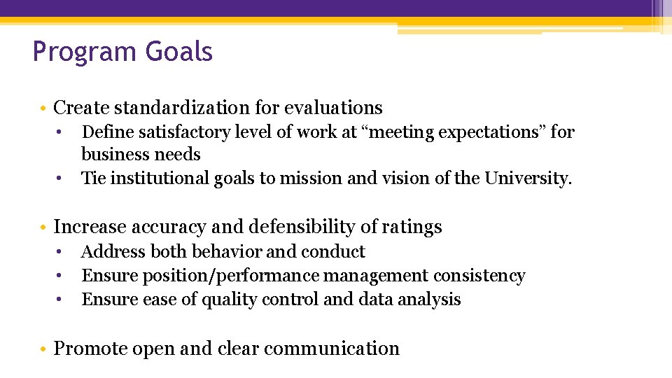 Program Goals • Create standardization for evaluations • • Define satisfactory level of work