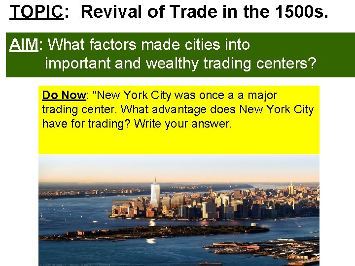 TOPIC: Revival of Trade in the 1500 s. AIM: What factors made cities into