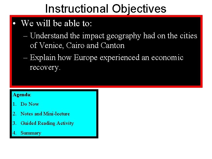 Instructional Objectives • We will be able to: – Understand the impact geography had