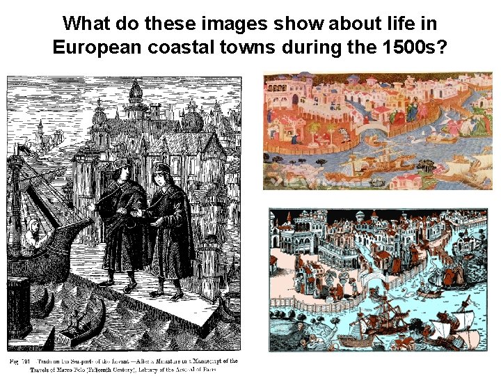 What do these images show about life in European coastal towns during the 1500