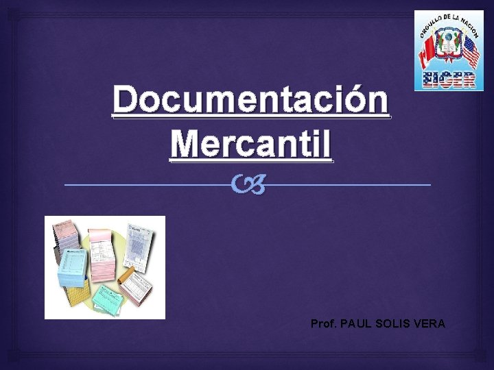 Documentación Mercantil Prof. PAUL SOLIS VERA 