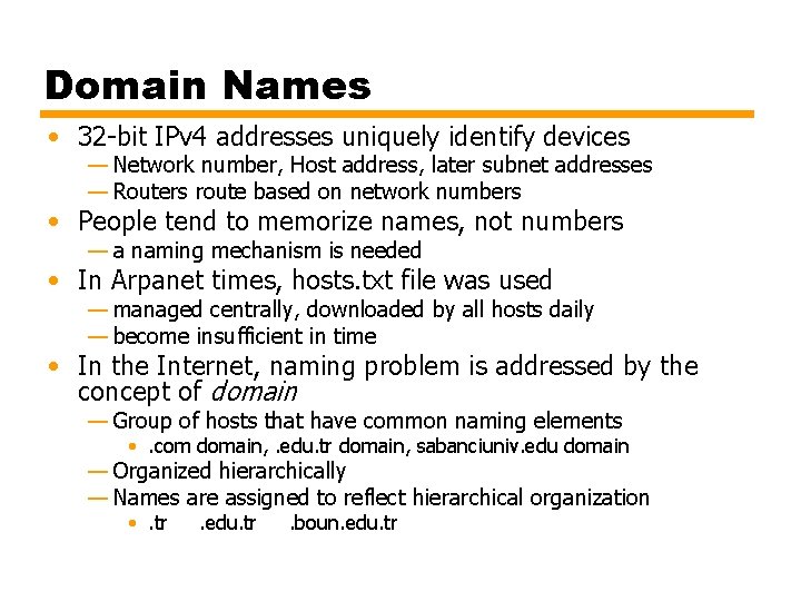 Domain Names • 32 -bit IPv 4 addresses uniquely identify devices — Network number,